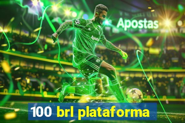 100 brl plataforma